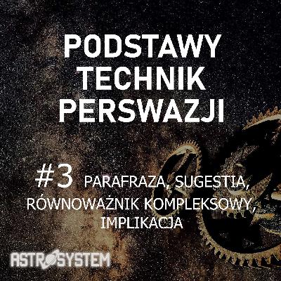 Podstawy Technik Perswazji - #3 Parafraza, Sugestia, Równoważnik kompleksowy, Implikacja (21-27 września 2008)