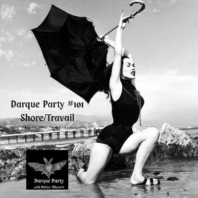 Episode 101: Darque Party #101 - Shore/Travail Episode 101: Darque Party #101 - Shore/Travail