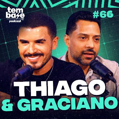 THIAGO E GRACIANO - Tem Base Podcast #066 THIAGO E GRACIANO - Tem Base Podcast #066
