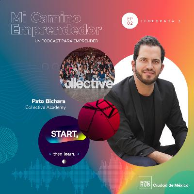 "Yo pensaba que no tenía lo que se requería para ser el emprendedor, ese líder que hace realidad ideas" - Patricio Bichara, Founder y CEO de Collective Academy