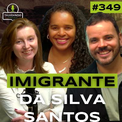 IMIGRANTE DA SILVA SANTOS | TALKEANDO PODCAST #351 IMIGRANTE DA SILVA SANTOS | TALKEANDO PODCAST #351