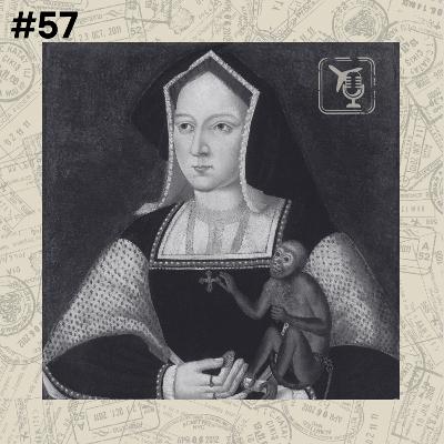 #57 - Família Tudor: Catarina de Aragão, a rainha descartada - Inglaterra
