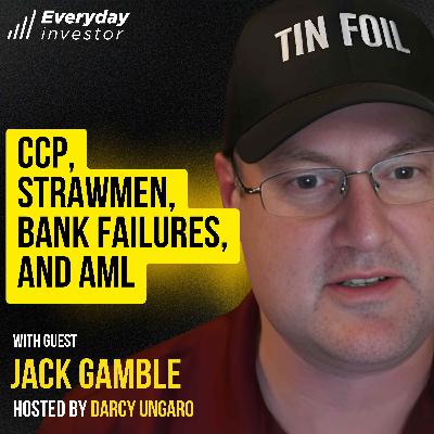 Jack Gamble / CCP, Bank Failures, & Strawmen Ep 501