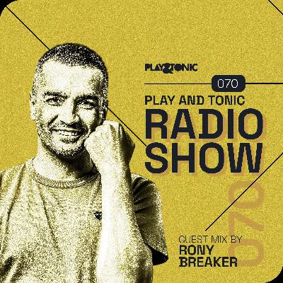 Play and Tonic Radio Show 070 guest mix by Rony Breaker Play and Tonic Radio Show 070 guest mix by Rony Breaker