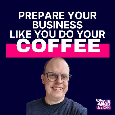 Here's why you should prep your business like a great coffee