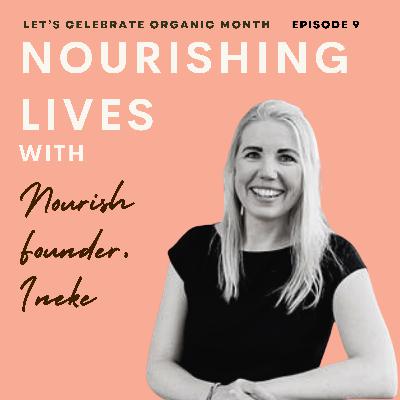 9. Let’s talk about Organic September at Nourish with Founder, Ineke.