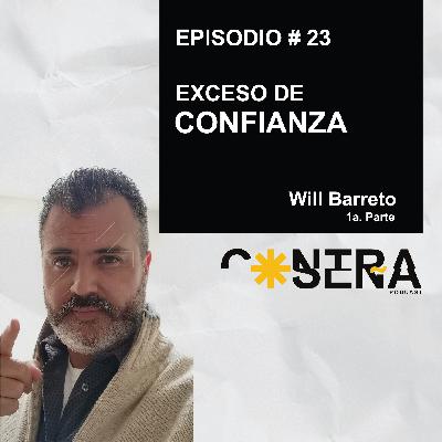 EP.23 -Exceso de Confianza / Will Barreto EP.23 -Exceso de Confianza / Will Barreto