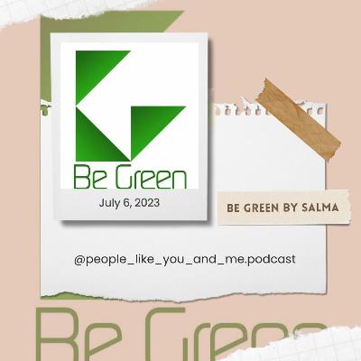 Be Green: Changing all we know about Sustainability.