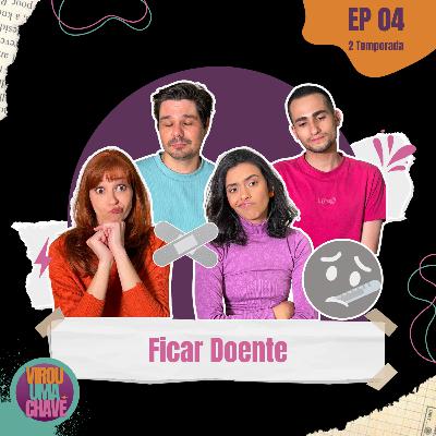 #04 Ficar Doente