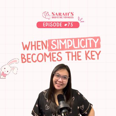 When simplicity becomes the key | Sarah's Bedtime Stories Ep 75