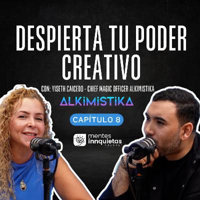 Despierta tu poder creativo: tus creencias, crean tu realidad con Yiseth Caicedo de Alkimistika | Mentes Innquietas | Ep. 08