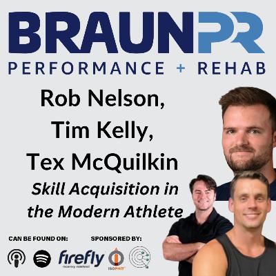 Rob Nelson, Tim Kelly, Tex McQuilkin: Skill Acquisition in the Modern Athlete