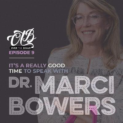 Over the Binary (OTB) | Episode 9 | It's a Really Good Time to Speak with Marci Bowers, M.D. Over the Binary (OTB) | Episode 9 | It's a Really Good Time to Speak with Marci Bowers, M.D.