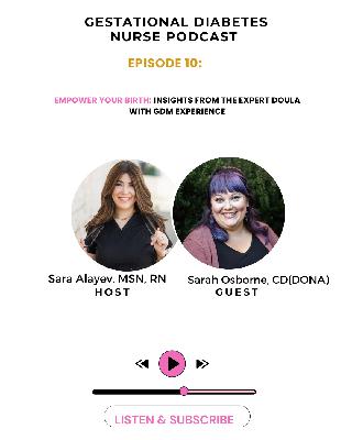 Empower Your Birth: Insights from The Expert Doula with GDM Experience