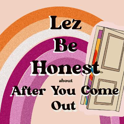 Lez Be Honest about After You Come Out