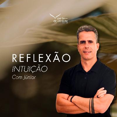 REFLEXÃO | Intuição com Júnior