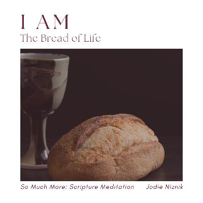 I Am the Bread of Life | John 6:32–35
