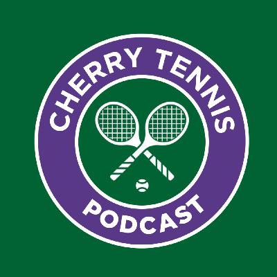 The Cherry Tennis Podcast Episode 26
