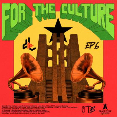 DJ Lord OTB - For The Culture (EP. 6)
