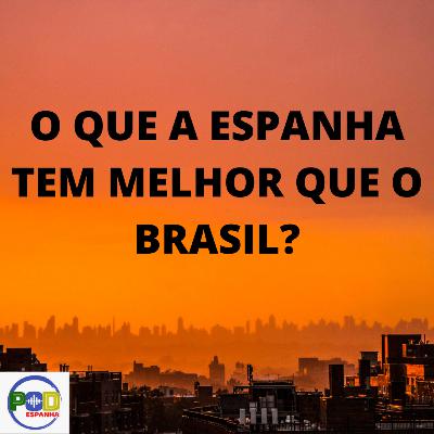 O que a Espanha tem de melhor que o Brasil?