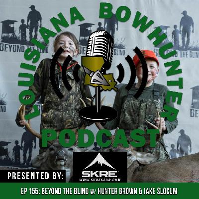 Episode 155: Beyond the Blind w/ Hunter Brown and Jake Slocum Episode 155: Beyond the Blind w/ Hunter Brown and Jake Slocum