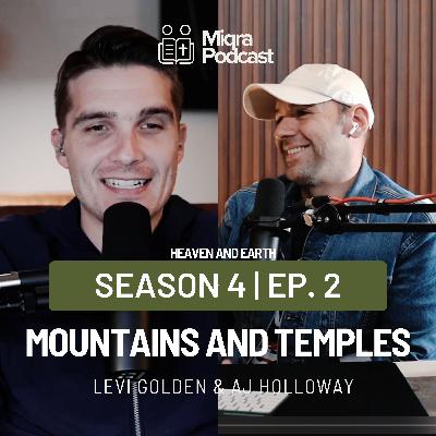 "Mountains and Temples | Heaven and Earth" | Season 4 EP. 2 | AJ Holloway & Levi Golden "Mountains and Temples | Heaven and Earth" | Season 4 EP. 2 | AJ Holloway & Levi Golden
