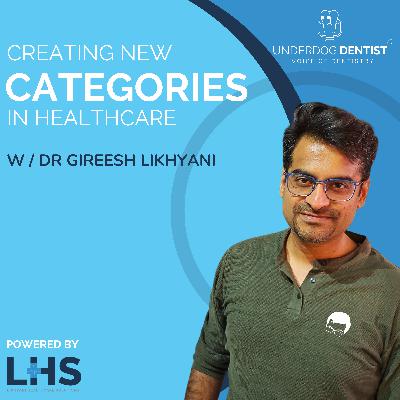 Creating New Categories in Healthcare Marketing w/ Dr. Gireesh Likhyani // Season 4 -Ер. #03