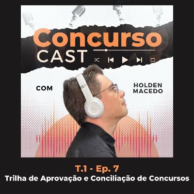 Ep. 7 - Escolher sua trilha de aprovação e saber conciliar concursos. Ep. 7 - Escolher sua trilha de aprovação e saber conciliar concursos.