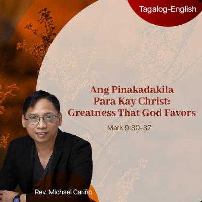 10-19-2025 Ang Pinakadakila Para Kay Christ Greatness That God Favors 10-19-2025 Ang Pinakadakila Para Kay Christ Greatness That God Favors