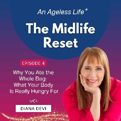 004 Why You Ate the Whole Bag: What Your Body Is Really Hungry For