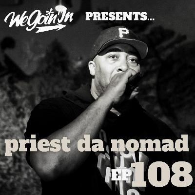 Episode 108 - The Priest Da Nomad Interview