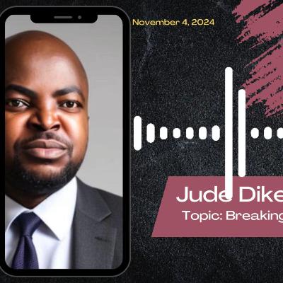 Episode 7: "Breaking Barriers" with Dr. Jude Dike