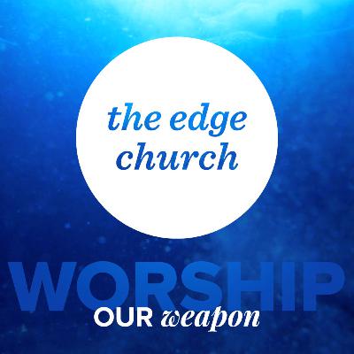 Worship: Our Weapon