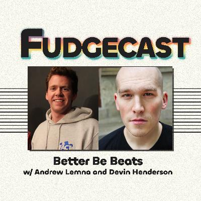 Better Be Beats with Andrew Lemna and Devin Henderson Better Be Beats with Andrew Lemna and Devin Henderson