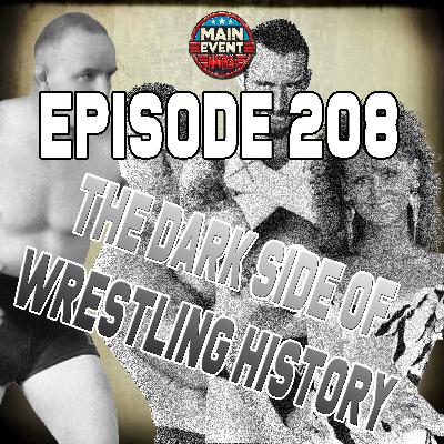 Episode 208: The Dark Side of Wrestling History Episode 208: The Dark Side of Wrestling History