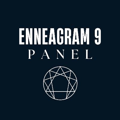 #64: Enneagram Type 9 Panel #64: Enneagram Type 9 Panel