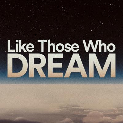 Like Those Who Dream Pt. 1 - Ps. Jurgen Matthesius