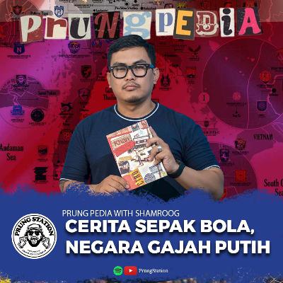 CERITA SEPAK BOLA, NEGARA GAJAH PUTIH EPS.25 CERITA SEPAK BOLA, NEGARA GAJAH PUTIH EPS.25