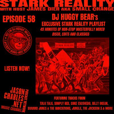 STARK REALITY PLAYLISTS Episode 58 DJ Huggy Bear's Mix of Disco, Edits and Classics STARK REALITY PLAYLISTS Episode 58 DJ Huggy Bear's Mix of Disco, Edits and Classics
