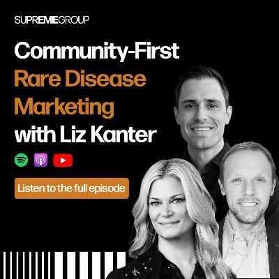 E3: The Power of Community-First Marketing in Rare Diseases with Liz Kanter E3: The Power of Community-First Marketing in Rare Diseases with Liz Kanter