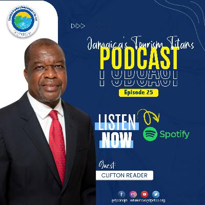 Jamaica's Tourism Titans | Episode 25 | Clifton Reader