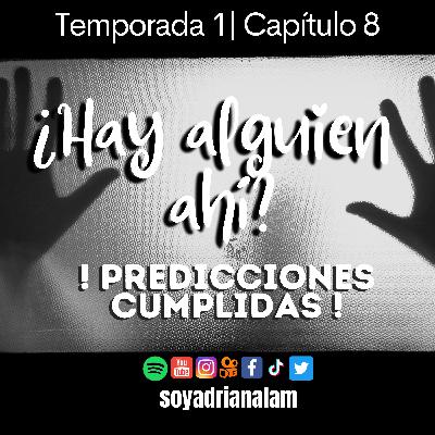 T1-E8 ¿HAY ALGUIEN AHÍ? Predicciones cumplidas