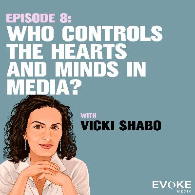 Who Controls the Hearts and Minds in Media? With Vicki Shabo