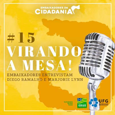 #015 Virando a mesa: Embaixadores entrevistam Marjorie e Diego #015 Virando a mesa: Embaixadores entrevistam Marjorie e Diego