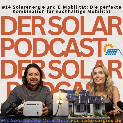 #14 Solarenergie und E-Mobilität: Die perfekte Kombination für nachhaltige Mobilität