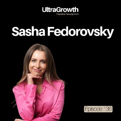 Why Driven Men Fail in Relationships (And How to Fix It!) - Sasha Fedorovosky | EP136