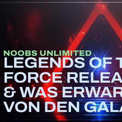 25 - Legends of the Force ist da!
