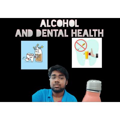 ALCOHOL AND DENTAL HEALTH!!!......