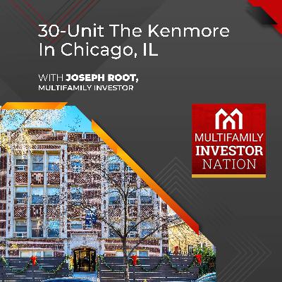 30-Unit The Kenmore In Chicago, IL With Joseph Root, Multifamily Investor 30-Unit The Kenmore In Chicago, IL With Joseph Root, Multifamily Investor
