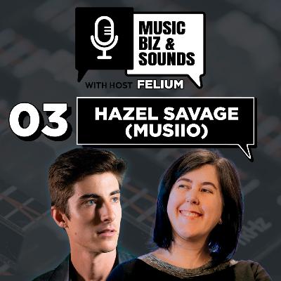 Musiio with Hazel Savage - Podcast 003
